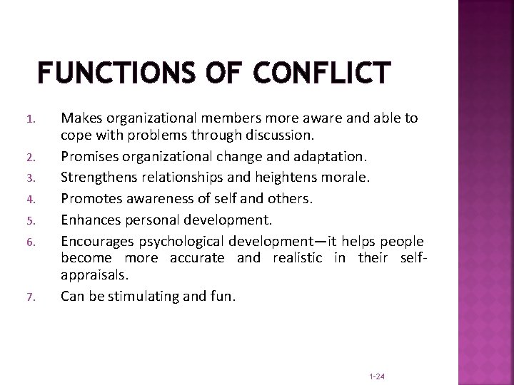 FUNCTIONS OF CONFLICT 1. 2. 3. 4. 5. 6. 7. Makes organizational members more