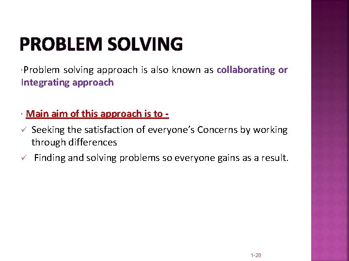 PROBLEM SOLVING Problem solving approach is also known as collaborating or Integrating approach Main