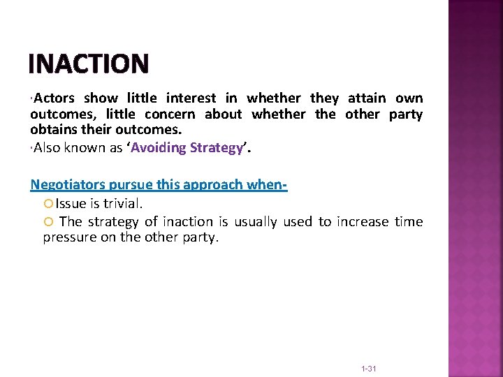 INACTION Actors show little interest in whether they attain own outcomes, little concern about
