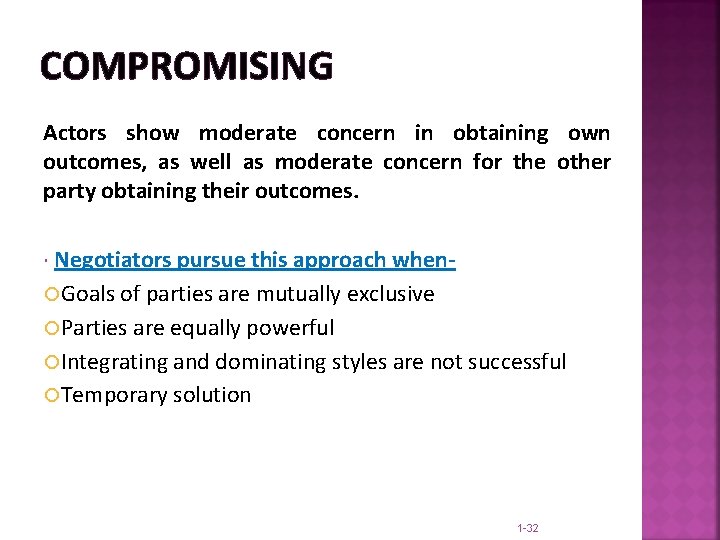 COMPROMISING Actors show moderate concern in obtaining own outcomes, as well as moderate concern