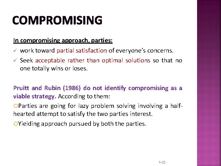 COMPROMISING In compromising approach, parties: ü work toward partial satisfaction of everyone’s concerns. ü