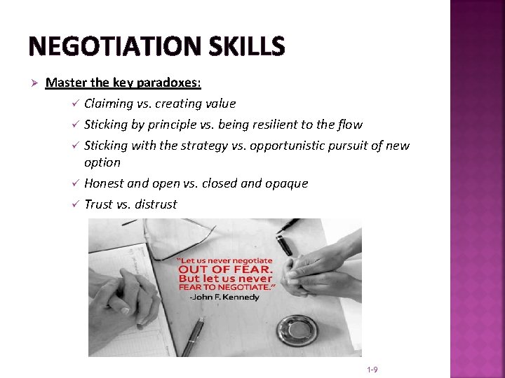 NEGOTIATION SKILLS Ø Master the key paradoxes: ü ü ü Claiming vs. creating value