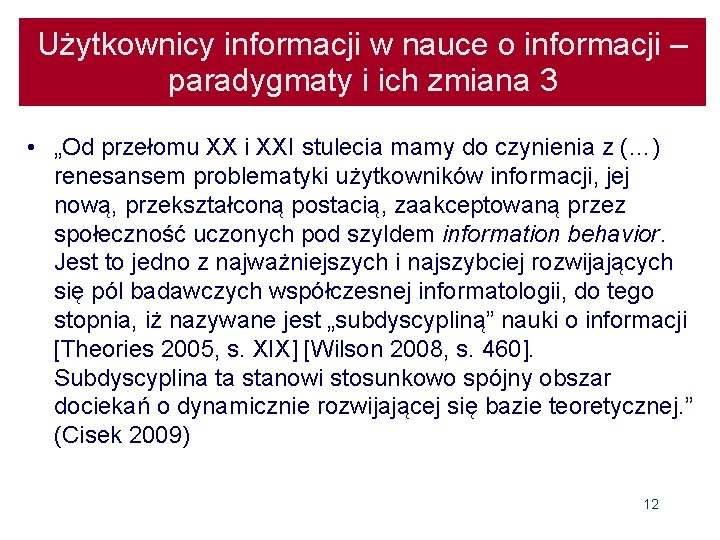 Użytkownicy informacji w nauce o informacji – paradygmaty i ich zmiana 3 • „Od