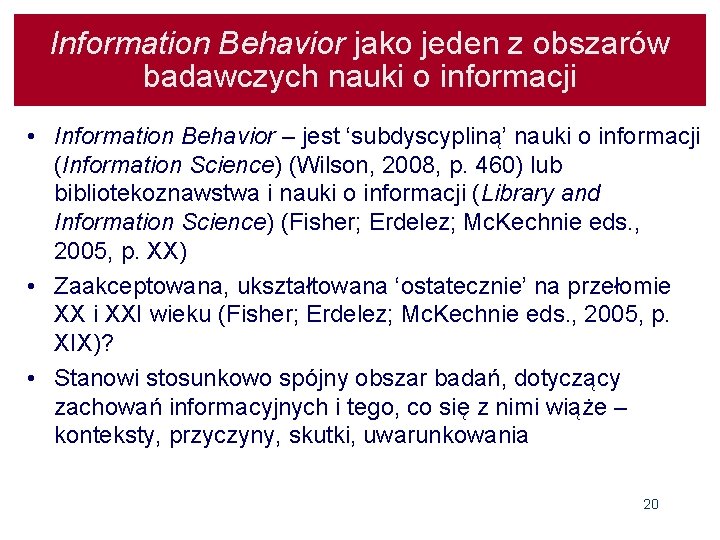 Information Behavior jako jeden z obszarów badawczych nauki o informacji • Information Behavior –