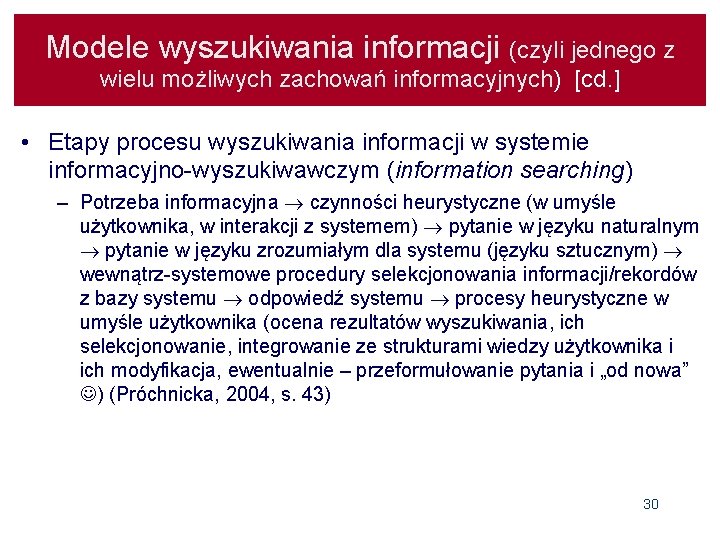 Modele wyszukiwania informacji (czyli jednego z wielu możliwych zachowań informacyjnych) [cd. ] • Etapy