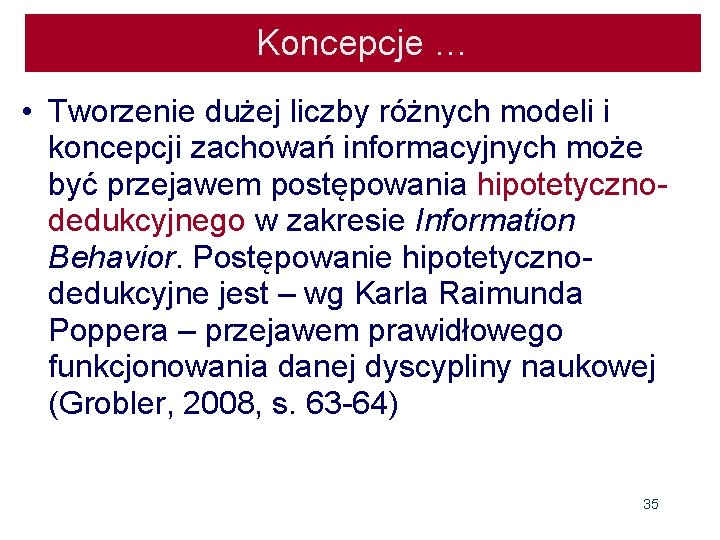 Koncepcje … • Tworzenie dużej liczby różnych modeli i koncepcji zachowań informacyjnych może być