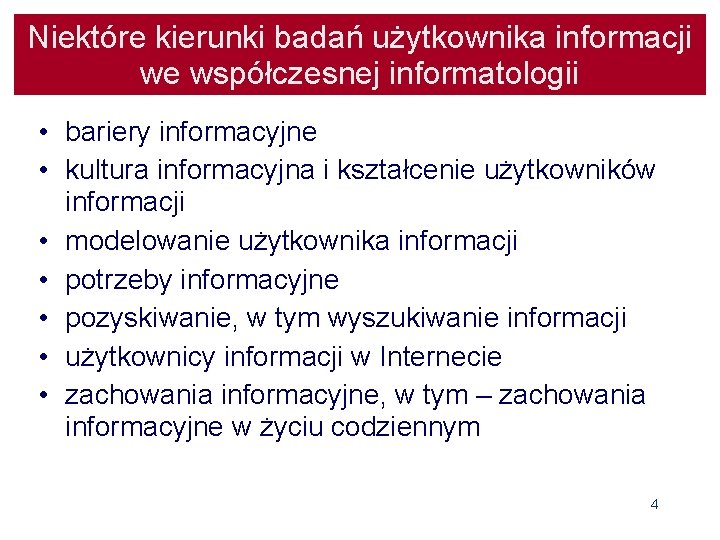 Niektóre kierunki badań użytkownika informacji we współczesnej informatologii • bariery informacyjne • kultura informacyjna