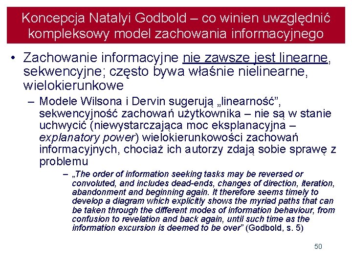 Koncepcja Natalyi Godbold – co winien uwzględnić kompleksowy model zachowania informacyjnego • Zachowanie informacyjne