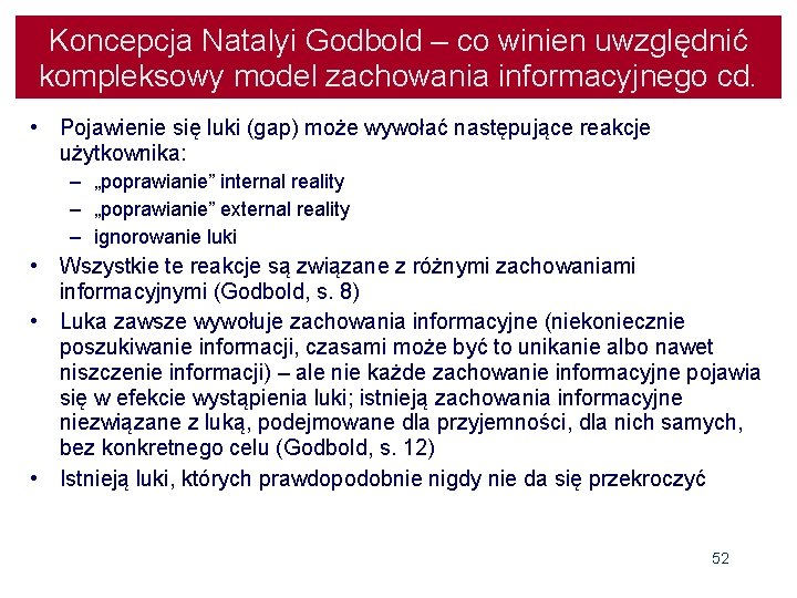 Koncepcja Natalyi Godbold – co winien uwzględnić kompleksowy model zachowania informacyjnego cd. • Pojawienie