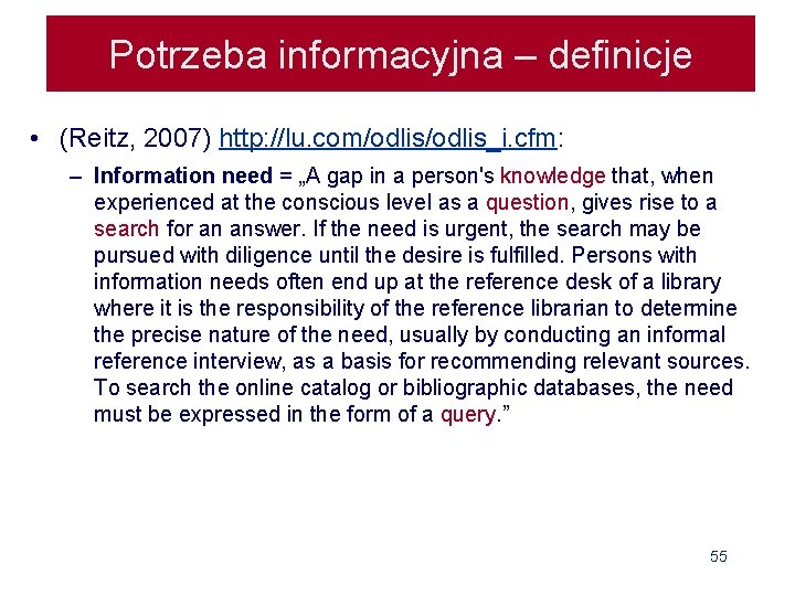 Potrzeba informacyjna – definicje • (Reitz, 2007) http: //lu. com/odlis_i. cfm: – Information need