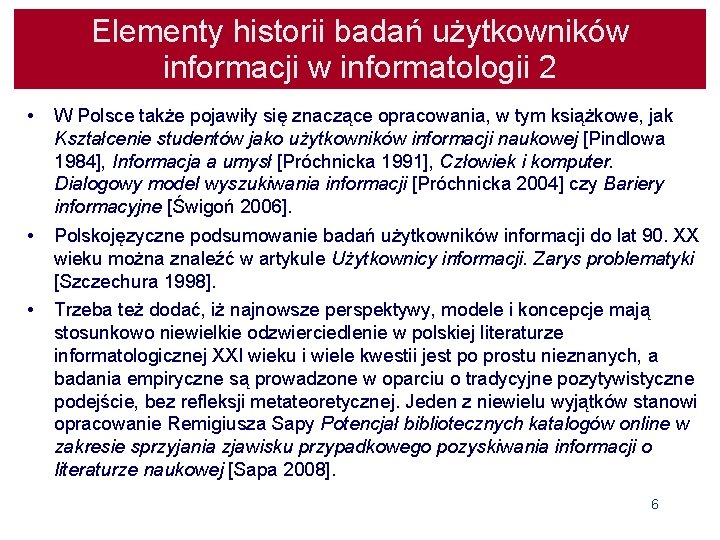 Elementy historii badań użytkowników informacji w informatologii 2 • W Polsce także pojawiły się