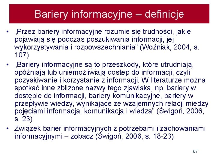 Bariery informacyjne – definicje • „Przez bariery informacyjne rozumie się trudności, jakie pojawiają się