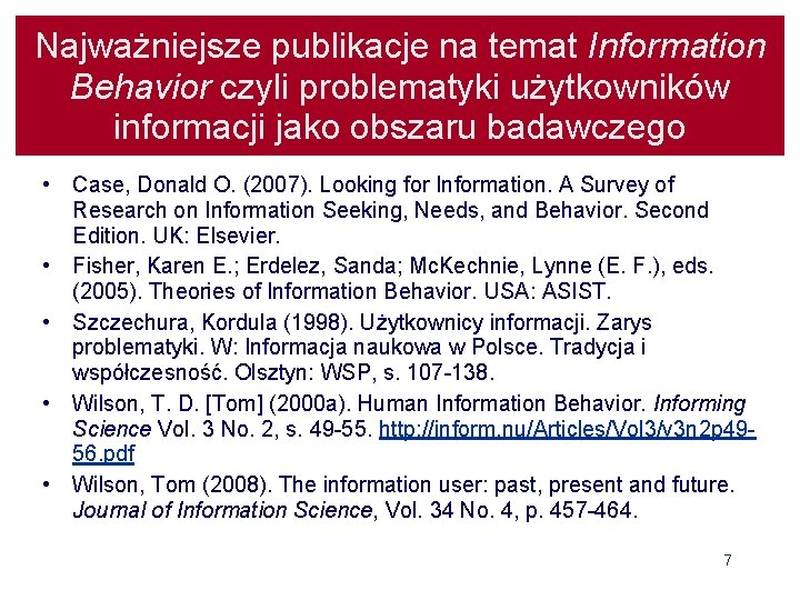 Najważniejsze publikacje na temat Information Behavior czyli problematyki użytkowników informacji jako obszaru badawczego •