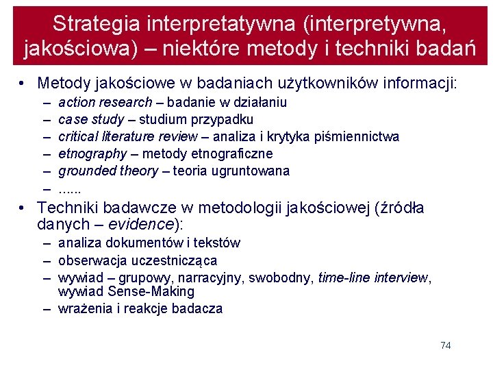 Strategia interpretatywna (interpretywna, jakościowa) – niektóre metody i techniki badań • Metody jakościowe w