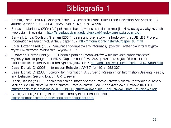 Bibliografia 1 • • • Astrom, Fredrik (2007). Changes in the LIS Research Front: