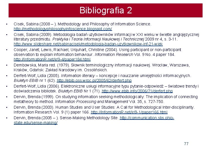 Bibliografia 2 • • • Cisek, Sabina (2008 – ). Methodology and Philosophy of