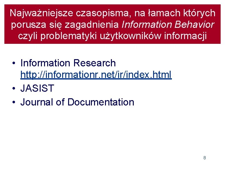 Najważniejsze czasopisma, na łamach których porusza się zagadnienia Information Behavior czyli problematyki użytkowników informacji