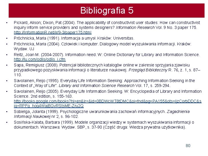 Bibliografia 5 • • • Pickard, Alison; Dixon, Pat (2004). The applicability of constructivist