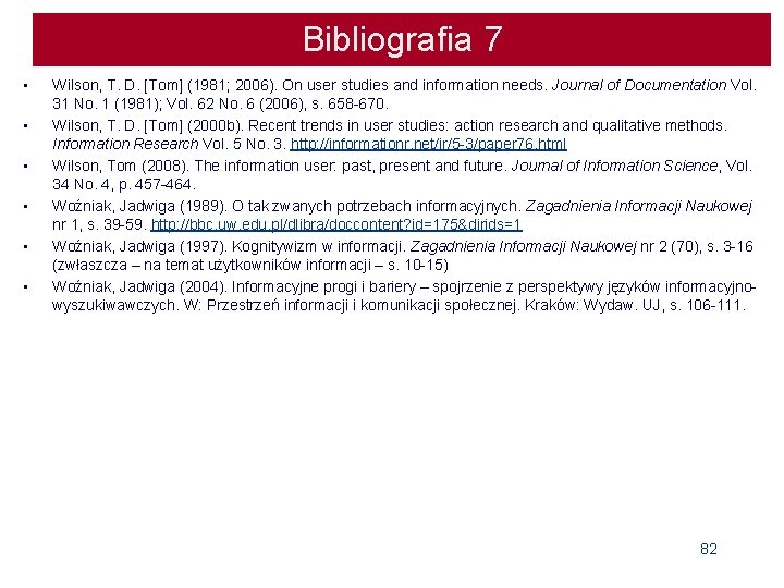 Bibliografia 7 • • • Wilson, T. D. [Tom] (1981; 2006). On user studies