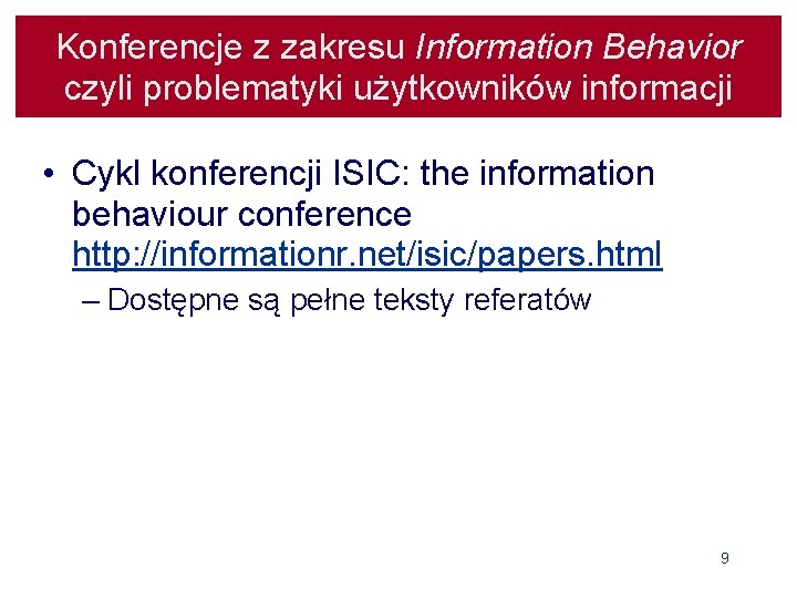 Konferencje z zakresu Information Behavior czyli problematyki użytkowników informacji • Cykl konferencji ISIC: the