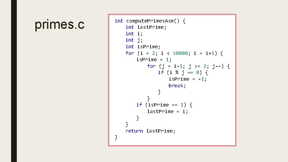 primes. c int compute. Primes. Asm() { int last. Prime; int i; int j;