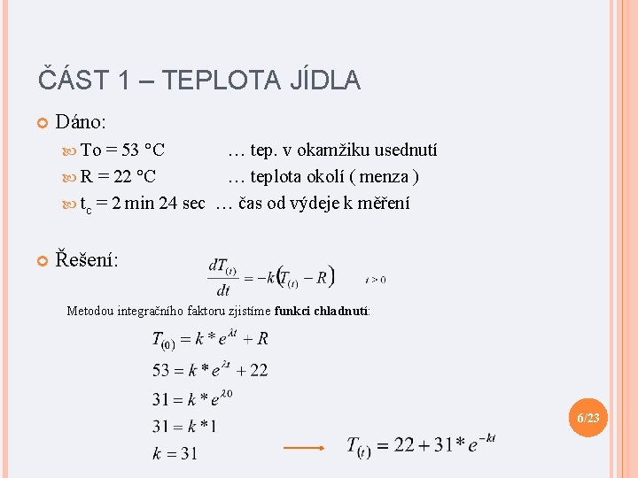 ČÁST 1 – TEPLOTA JÍDLA Dáno: To = 53 °C … tep. v okamžiku