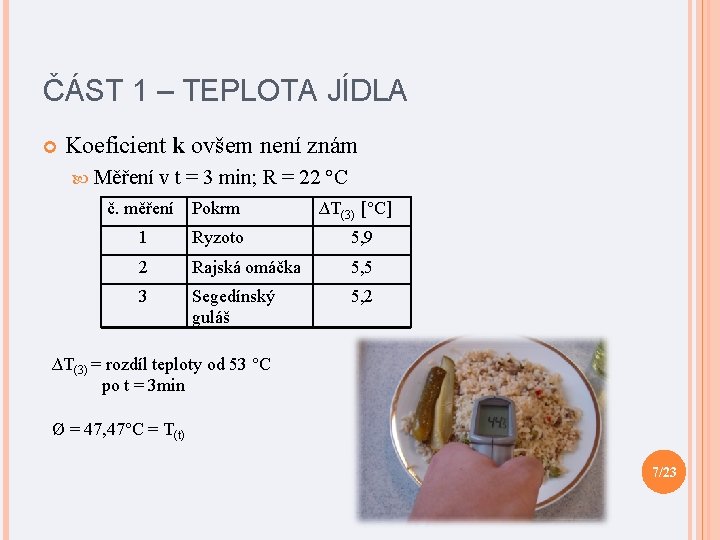 ČÁST 1 – TEPLOTA JÍDLA Koeficient k ovšem není znám Měření v t =