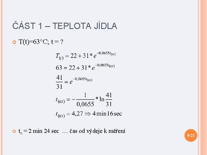 ČÁST 1 – TEPLOTA JÍDLA T(t)=63°C; t = ? tc = 2 min 24