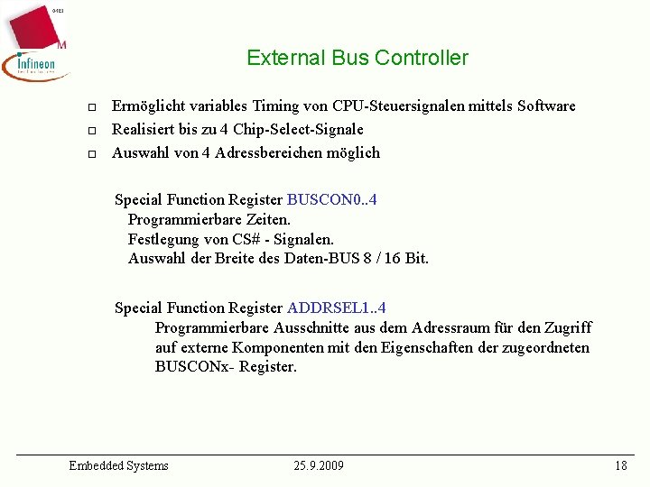 External Bus Controller ¨ ¨ ¨ Ermöglicht variables Timing von CPU-Steuersignalen mittels Software Realisiert