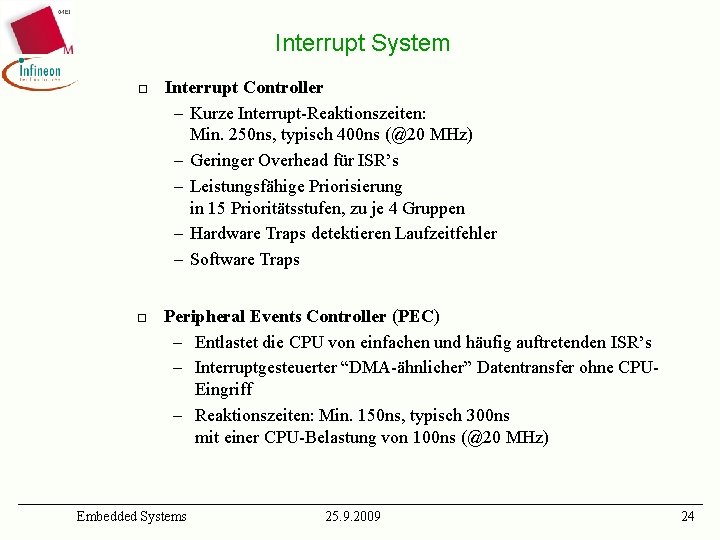 Interrupt System ¨ ¨ Interrupt Controller – Kurze Interrupt-Reaktionszeiten: Min. 250 ns, typisch 400