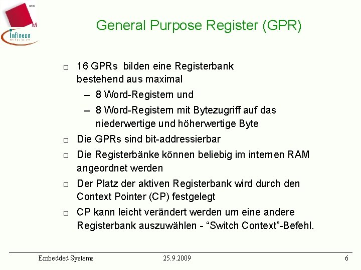 General Purpose Register (GPR) ¨ 16 GPRs bilden eine Registerbank bestehend aus maximal –