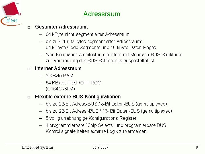 Adressraum ¨ Gesamter Adressraum: – 64 k. Byte nicht-segmentierter Adressraum – bis zu 4(16)