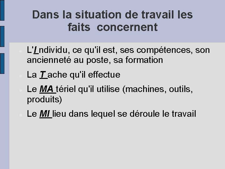 Dans la situation de travail les faits concernent L'I ndividu, ce qu'il est, ses