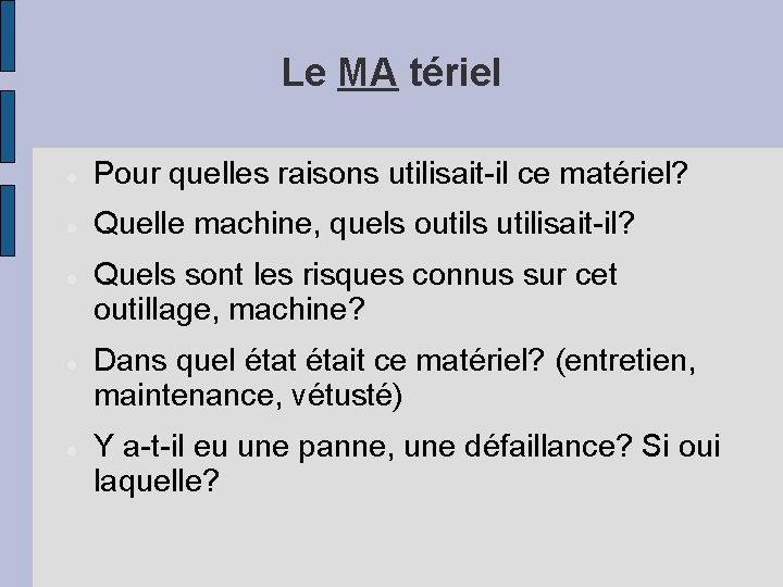 Le MA tériel Pour quelles raisons utilisait-il ce matériel? Quelle machine, quels outils utilisait-il?