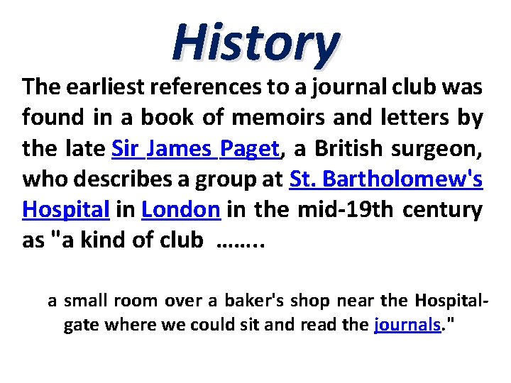 History The earliest references to a journal club was found in a book of