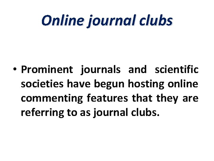 Online journal clubs • Prominent journals and scientific societies have begun hosting online commenting