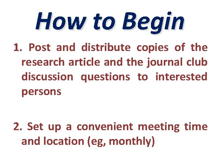 How to Begin 1. Post and distribute copies of the research article and the