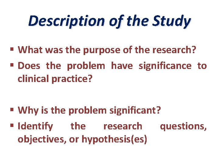 Description of the Study § What was the purpose of the research? § Does