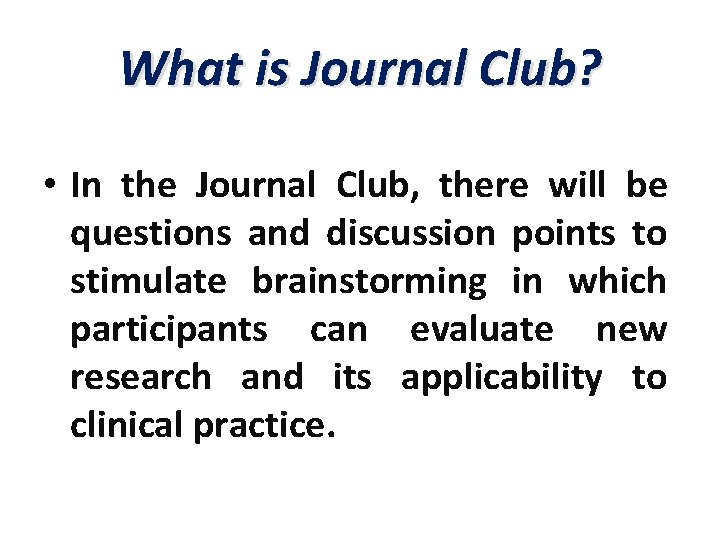 What is Journal Club? • In the Journal Club, there will be questions and