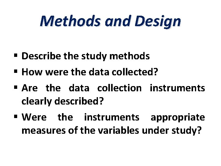 Methods and Design § Describe the study methods § How were the data collected?