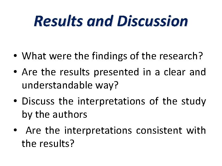 Results and Discussion • What were the findings of the research? • Are the