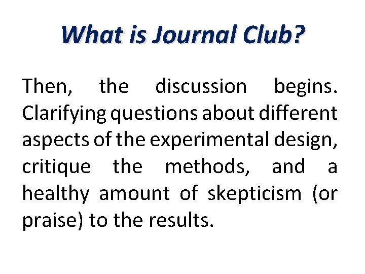 What is Journal Club? Then, the discussion begins. Clarifying questions about different aspects of