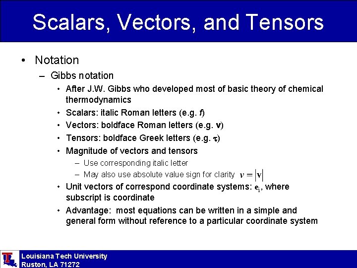 Scalars, Vectors, and Tensors • Notation – Gibbs notation • After J. W. Gibbs