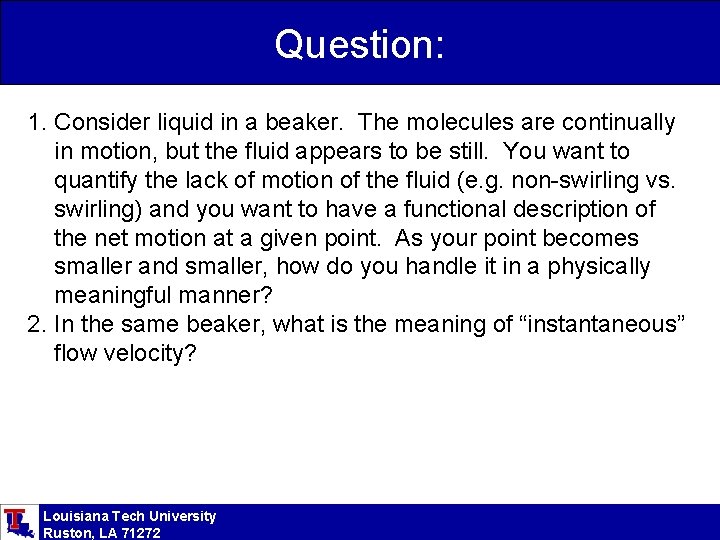 Question: 1. Consider liquid in a beaker. The molecules are continually in motion, but