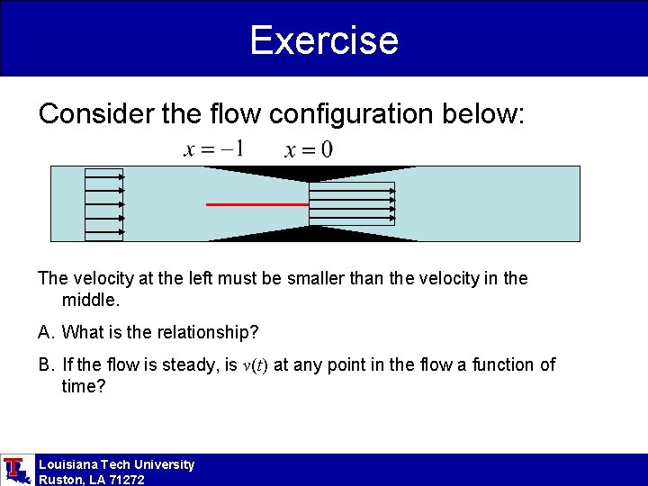 Exercise Consider the flow configuration below: The velocity at the left must be smaller