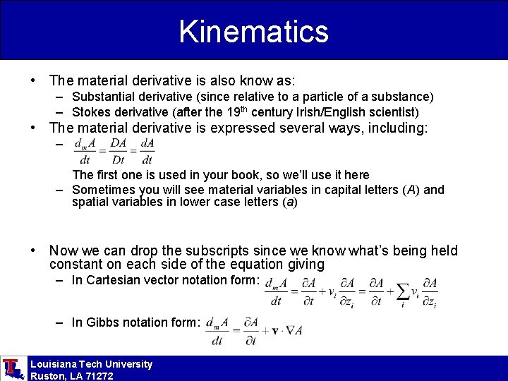 Kinematics • The material derivative is also know as: – Substantial derivative (since relative