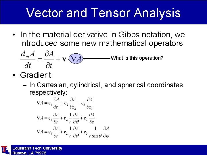 Vector and Tensor Analysis • In the material derivative in Gibbs notation, we introduced