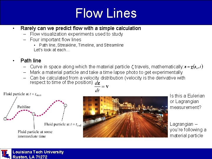 Flow Lines • Rarely can we predict flow with a simple calculation – Flow