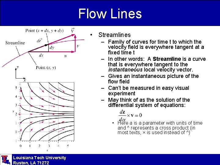 Flow Lines • Streamlines – Family of curves for time t to which the