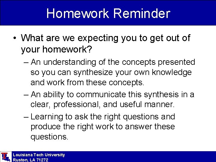 Homework Reminder • What are we expecting you to get out of your homework?